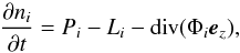 \begin{equation} \label{eq:continuite} \frac{\partial n_{i}}{\partial t} = P_{i} - L_{i} - {\rm div}(\Phi_{i}{\vec{e}_z}) , \end{equation}