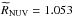 \hbox{$\widetilde{R}_{\rm NUV} = 1.053$}