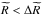 \hbox{$\widetilde{R} < \Delta\widetilde{R}$}
