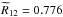 \hbox{$\widetilde{R}_{12} = 0.776$}