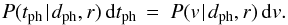 \begin{equation} P(\tph \given \dph, r) \, \deriv\tph \,=\ P(\v \given \dph, r) \, \deriv \v . \end{equation}
