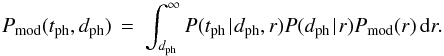 \begin{equation} \pmod(\tph, \dph) \,=\ \int_{\dph}^{\infty} P(\tph \given \dph, r) P(\dph \given r) \pmod(r) \, \deriv r . \end{equation}