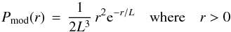 \begin{equation} \pmod(r) \,=\, \frac{1}{2\rlen^3}\,r^2{\rm e}^{-r/\rlen} \hspace*{1em}{\rm where}\hspace*{1em} r > 0 \label{eqn:pmod_r} \end{equation}
