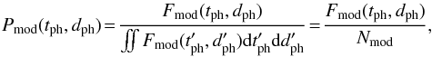 \appendix \setcounter{section}{2} \begin{equation} \pmod(\tph, \dph) \! =\! \frac{\fmod(\tph, \dph)}{\iint \fmod(\tph^\prime, \dph^\prime) \deriv\tph^\prime\deriv\dph^\prime} \!=\! \frac{\fmod(\tph, \dph)}{\nmod}, \label{eqn:pmod_tphdph} \end{equation}