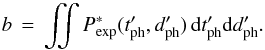 \appendix \setcounter{section}{2} \begin{equation} b \,=\, \iint \pexp(\tph^\prime, \dph^\prime) \, \deriv\tph^\prime\deriv\dph^\prime . \label{eqn:beval} \end{equation}