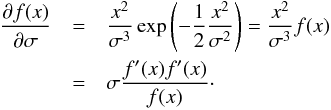 \appendix \setcounter{section}{2} \begin{eqnarray} \frac{\partial f(x)}{\partial\sigma} & =&\frac{x^{2}}{\sigma^{3}}\exp\left(-\frac{1}{2}\frac{x^{2}}{\sigma^{2}}\right)=\frac{x^{2}}{\sigma^{3}}f(x)\nonumber \\ & =&\sigma\frac{f'(x)f'(x)}{f(x)} \cdot \end{eqnarray}