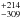 \hbox{$^{+214}_{-309}$}