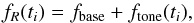 \begin{equation} f_R(t_i)= f_{\rm base} + f_{\rm tone}(t_i) , \end{equation}