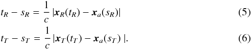 \begin{eqnarray} &&t_{R}-s_{R}=\frac{1}{c}\left|{\vec x}_{R}(t_{R})-{\vec x}_{a}(s_{R})\right|\label{eq:lightTimeRetardedR}\\ &&t_{T}-s_{T}=\frac{1}{c}\left|{\vec x}_{T}(t_{T})-{\vec x}_{a}(s_{T})\right.|.\label{eq:lightTimeRetardedT} \end{eqnarray}