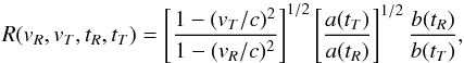 \begin{equation} R ( v_R, v_T, t_R, t_T)= \left[\frac{ 1 - (v_T/c)^2}{ 1 - (v_R/c)^2} \right]^{1/2} \left[ \frac{a(t_T)}{ a(t_R)} \right]^{1/2} \frac{b(t_R)}{b(t_T)} , \end{equation}