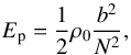 Mathematical equation: \begin{equation} E_{\rm p} = \frac{1}{2} \rho_0 \frac{b^2}{N^2}, \end{equation}