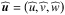 Mathematical equation: \hbox{$ \pv{\vec{u}} = \left( \pv{u} , \pv{v} , \pv{w} \right) $}