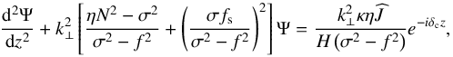 Mathematical equation: \begin{equation} \frac{{\rm d}^2 \Psi}{{\rm d}z^2} + k_\perp^2 \left[ \frac{\eta N^2 - \sigma^2}{\sigma^2 - f^2} + \left( \frac{\sigma f_{\rm s} }{\sigma^2 - f^2} \right)^2 \right] \Psi = \frac{k_\perp^2 \kappa \eta \pv{J}}{H \left( \sigma^2 - f^2 \right)} e^{- i \delta_{\rm c} z}, \label{vertical_hom} \end{equation}
