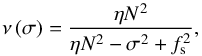 Mathematical equation: \begin{equation} \nu \left( \sigma \right) = \frac{\eta N^2}{\eta N^2 - \sigma^2 + f_{\rm s}^2}, \label{nu_uni} \end{equation}