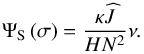 Mathematical equation: \begin{equation} \Psi_{\rm S} \left( \sigma \right) = \frac{\kappa \pv{J}}{H N^2} \nu . \end{equation}