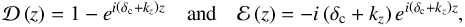 Mathematical equation: \begin{equation} \begin{array}{lcl} \displaystyle \mathcal{D} \left( z \right) = 1 - e^{i \left( \delta_{\rm c} + k_z \right) z} & \mbox{and} & \displaystyle \mathcal{E} \left( z \right) = - i \left( \delta_{\rm c} + k_z \right) e^{i \left( \delta_{\rm c} + k_z \right) z}, \end{array} \label{paraDE} \end{equation}