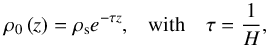 Mathematical equation: \begin{equation} \begin{array}{lcl} \displaystyle \rho_0 \left( z \right) = \rho_{\rm s} e^{- \tau z}, & \mbox{with} & \displaystyle \tau = \frac{1}{H}, \end{array} \end{equation}