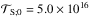 Mathematical equation: \hbox{$ \mathcal{T}_{\rm S ; 0} = 5.0 \times 10^{16} $}