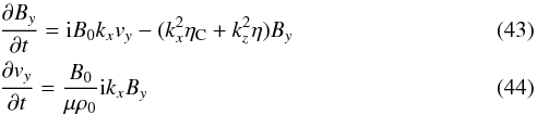 \begin{eqnarray} &&\frac{\partial B_y}{\partial t} = {\rm i} B_0 k_x v_y - (k_x^2 \eta_{\rm C}+k_z^2 \eta) B_y \label{alf1}\\ &&\frac{\partial v_y}{\partial t}= \frac{B_0}{\mu \rho_0} {\rm i} k_x B_y \label{alf2} \label{lineqa} \end{eqnarray}