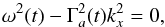 \begin{equation} \omega^2(t) - \Gamma_a^2(t) k_x^2=0, \end{equation}