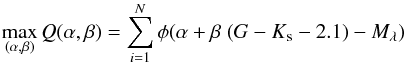 \begin{equation} \max_{(\alpha,\beta)} Q(\alpha,\beta) = \sum_{i=1}^N \phi(\alpha + \beta \; (\gk-2.1) - M_{\lambda}) \end{equation}