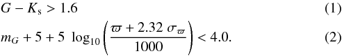 \begin{eqnarray} &&\gk > 1.6 \\ &&m_G + 5 + 5 \; \log_{10} \left(\frac{\varpi + 2.32 \; \sigma_{\varpi}}{1000} \right) < 4.0. \label{eq:MGlim} \end{eqnarray}
