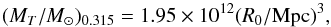\begin{equation} (M_T/M_{\odot})_{0.315} = 1.95\times 10^{12} (R_0/{\rm Mpc})^3, \end{equation}