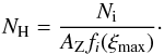 \begin{equation} N_\mathrm H = \frac{N_\mathrm i}{A_\mathrm Z f_i(\xi_\mathrm{max})} \cdot\label{eq:ni} \end{equation}