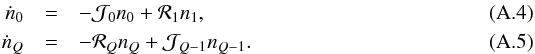 \appendix \setcounter{section}{1} \begin{eqnarray} \dot n_0&=&-\mathcal{J}_0n_0+\mathcal{R}_1 n_1\label{eq:dotn0},\\ \dot n_Q&=&-\mathcal{R}_Qn_Q+\mathcal{J}_{Q-1}n_{Q-1} . \end{eqnarray}