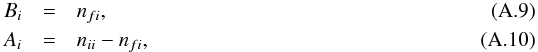 \appendix \setcounter{section}{1} \begin{eqnarray} B_i&=&n_{fi},\\ A_i&=&n_{ii}-n_{fi}, \end{eqnarray}