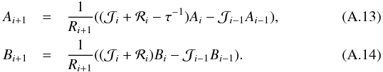 \appendix \setcounter{section}{1} \begin{eqnarray} A_{i+1}&=&\frac 1 {R_{i+1}} ( (\mathcal{J}_i+\mathcal{R}_i-\tau^{-1} )A_i-\mathcal{J}_{i-1}A_{i-1} ),\label{eq:A}\\ B_{i+1}&=&\frac 1 {R_{i+1}} ( (\mathcal{J}_i+\mathcal{R}_i )B_i-\mathcal{J}_{i-1}B_{i-1} ).\label{eq:B} \end{eqnarray}