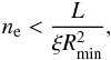 \appendix \setcounter{section}{1} \begin{eqnarray} n_{\rm e} < \frac L {\xi R^2_{\mathrm{min}}}, \end{eqnarray}