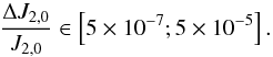 \begin{equation} \dfrac{\Delta J_{2,0}}{J_{2,0}} \in \left[5 \times 10^{-7};5 \times 10^{-5}\right]. \label{eq:delta_J2,0} \end{equation}