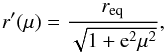 \appendix \setcounter{section}{1} \begin{equation} r'(\mu) = \dfrac{r_{\rm eq}}{\sqrt{1+{\rm e}^2\mu^2}}, \label{r_of_mu} \end{equation}