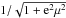 \hbox{$1/\sqrt{1+{\rm e}^2 \mu^2}$}