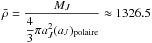 \hbox{$\bar{\rho} = \dfrac{M_J}{\dfrac{4}{3}\pi a_J^2 (a_J)_{\rm polaire}} \approx 1326.5$}