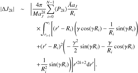 \appendix \setcounter{section}{2} \begin{eqnarray} |\Delta J_{2k}| &\sim &\bigg| \dfrac{4\pi}{Ma_J^{2k}} \displaystyle{\sum_{i=0}^{N-1}} \langle P_{2k}\rangle\dfrac{\bar{A}a_J}{R_i} \nonumber \\ &&\quad\times \displaystyle{\int_{r_{i+1}}^{r_i}} \Bigg[ (r' - R_i) \left( \gamma \cos(\gamma R_i) - \dfrac{1}{R_i}\sin(\gamma R_i) \right) \nonumber \\ &&\quad+ (r' - R_i)^2 \Bigg( - \dfrac{\gamma^2}{2}\sin(\gamma R_i) - \dfrac{\gamma}{R_i} \cos(\gamma R_i) \nonumber \\ &&\quad + \dfrac{1}{R_i^2} \sin(\gamma R_i) \Bigg) \Bigg]r'^{2k+2} {\rm d}r'\bigg|. \label{potential} \end{eqnarray}