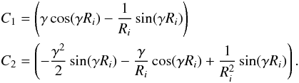 \appendix \setcounter{section}{2} \begin{eqnarray} &&C_1 = \left( \gamma \cos(\gamma R_i) - \dfrac{1}{R_i}\sin(\gamma R_i) \right) \nonumber \\ &&C_2 = \left( - \dfrac{\gamma^2}{2}\sin(\gamma R_i) - \dfrac{\gamma}{R_i} \cos(\gamma R_i) + \dfrac{1}{R_i^2} \sin(\gamma R_i) \right). \end{eqnarray}