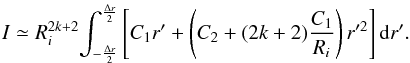 \appendix \setcounter{section}{2} \begin{equation} I \simeq R_i^{2k+2} \displaystyle{\int_{-\frac{\Delta r}{2}}^{\frac{\Delta r}{2}}} \left [C_1 r' + \left( C_2 + (2k+2) \dfrac{C_1}{R_i} \right) r'^2 \right] {\rm d}r'. \end{equation}