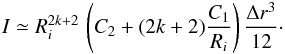 \appendix \setcounter{section}{2} \begin{eqnarray} I \simeq R_i^{2k+2} \, \left( C_2 + (2k+2) \dfrac{C_1}{R_i} \right) \dfrac{\Delta r^3}{12}\cdot \end{eqnarray}