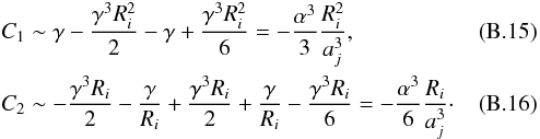 \appendix \setcounter{section}{2} \begin{eqnarray} &&C_1 \sim \gamma -\dfrac{\gamma ^3 R_i^2}{2} - \gamma + \dfrac{\gamma^3 R_i^2}{6} = -\dfrac{\alpha^3}{3} \dfrac{R_i^2}{a_j^3}, \\ &&C_2 \sim -\dfrac{\gamma^3 R_i}{2} - \dfrac{\gamma}{R_i} + \dfrac{\gamma^3 R_i}{2} + \dfrac{\gamma}{R_i} - \dfrac{\gamma^3 R_i}{6} = - \dfrac{\alpha^3}{6}\dfrac{R_i}{a_j^3}\cdot \end{eqnarray}