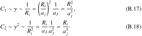 \appendix \setcounter{section}{2} \begin{eqnarray} &&C_1 \sim \gamma \sim \dfrac{1}{R_i} = \left(\dfrac{R_i}{a_j}\right)^2 \dfrac{1}{a_J} = \dfrac{R_i^2}{a_j^3}, \\ &&C_2 \sim \gamma^2 \sim \dfrac{1}{R_i^2} = \dfrac{R_i}{a_J}\dfrac{1}{a_J^2} = \dfrac{R_i}{a_j^3}\cdot \end{eqnarray}