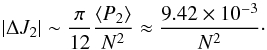 \appendix \setcounter{section}{3} \begin{equation} |\Delta J_{2}| \sim \dfrac{\pi}{12} \dfrac{\langle P_{2}\rangle }{N^2} \approx \dfrac{9.42\times 10^{-3}}{N^2}\cdot \end{equation}