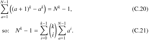 \appendix \setcounter{section}{3} \begin{eqnarray} &&\sum_{a=1}^{N-1} \left((a+1)^k - a^k \right) = N^k - 1, \\ &&\text{ so: }\,\,\,\,N^k-1 = \sum_{i=0}^{k-1} \dbinom{k}{i} \sum_{a=1}^{N-1}a^i. \end{eqnarray}