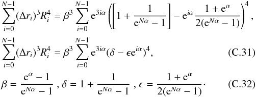 \appendix \setcounter{section}{3} \begin{eqnarray} &&\sum_{i=0}^{N-1} (\Delta r_i)^3 R_i^4 = \beta^3 \sum_{i=0}^{N-1} {\rm e}^{3i\alpha} \left( \left[1 + \dfrac{1}{{\rm e}^{N\alpha}-1} \right] - {\rm e}^{i\alpha}\dfrac{1+{\rm e}^{\alpha}}{2({\rm e}^{N\alpha}-1)} \right)^4, \nonumber \\ &&\sum_{i=0}^{N-1} (\Delta r_i)^3 R_i^4 = \beta^3 \sum_{i=0}^{N-1} {\rm e}^{3i\alpha}(\delta - \epsilon {\rm e}^{i\alpha})^4, \\ &&\beta = \dfrac{{\rm e}^{\alpha}-1}{{\rm e}^{N\alpha}-1} \text{ , } \delta = 1 + \dfrac{1}{{\rm e}^{N\alpha}-1} \text{ , } \epsilon = \dfrac{1+{\rm e}^{\alpha}}{2({\rm e}^{N\alpha}-1)}\cdot \end{eqnarray}