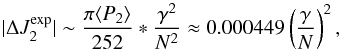 \appendix \setcounter{section}{3} \begin{equation} |\Delta J_{2}^{\exp}| \sim \dfrac{\pi \langle P_{2}\rangle }{252}*\dfrac{\gamma^2}{ N^2} \approx 0.000449 \left(\dfrac{\gamma}{N}\right)^2, \end{equation}