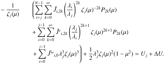 \appendix \setcounter{section}{4} \begin{eqnarray} -\dfrac{1}{\zeta_j (\mu)} &&\left( \sum_{i=j}^{N-1} \sum_{k=0}^{\infty} \tilde{J}_{i,2k} \left(\dfrac{\lambda_i}{\lambda_j}\right)^{2k} \zeta_j(\mu)^{-2k} P_{2k} (\mu) \right. \nonumber \\ &&+\sum_{i=0}^{j-1} \sum_{k=0}^{\infty} \tilde{J'}_{i,2k} \left(\dfrac{\lambda_j}{\lambda_i}\right)^{2k+1} \zeta_j(\mu)^{2k+1} P_{2k} (\mu) \nonumber \\ &&\left. + \sum_{i=0}^{j-1} \tilde{J''}_{i,0} \lambda_j^3 \zeta_j(\mu)^3 \right) + \dfrac{1}{2} \lambda_j^3 \zeta_j(\mu)^2 (1 - \mu^2) = U_{j} + \Delta U. \label{eq:51_HM13} \end{eqnarray}