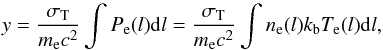 \begin{equation} y=\frac{\sigma_{\mathrm{T}}}{m_{\mathrm{e}}c^{2}}\int P_{\mathrm{e}}(l)\mathrm{d}l=\frac{\sigma_{\mathrm{T}}}{m_{\mathrm{e}}c^{2}}\int n_{\mathrm{e}}(l)k_{\mathrm{b}}T_{\mathrm{e}}(l)\mathrm{d}l, \end{equation}