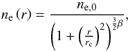 \begin{equation} n_{\mathrm{e}}\left({r}\right)=\frac{n_{\mathrm{e},0}}{\left(1+\left( \frac{ {r}}{r_{\mathrm{c}}}\right)^2\right)^{\frac{3}{2}\beta}}, \end{equation}