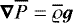 $\boldsymbol{\nabla} \overline{P}=\overline{\varrho}\vec{g}$